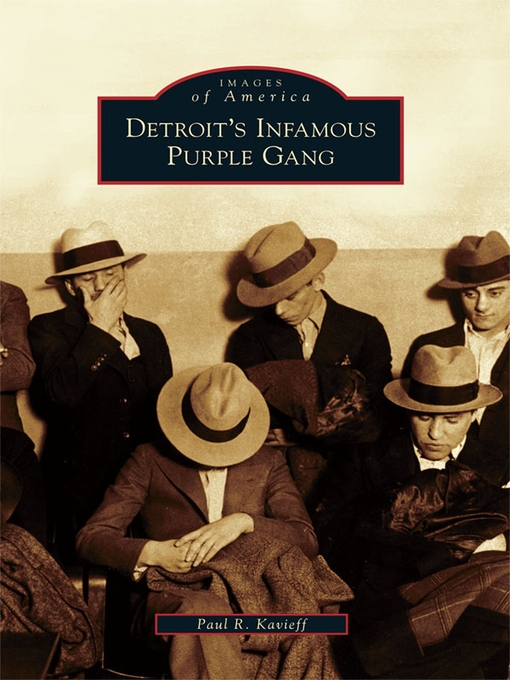 Title details for Detroit's Infamous Purple Gang by Paul R. Kavieff - Available